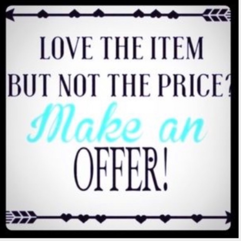 Make an offer! We can negotiate, I’m happy to